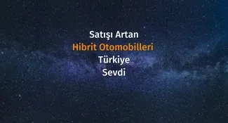 Satışı Artan Hibrit Otomobilleri Türkiye'de Sevdi...